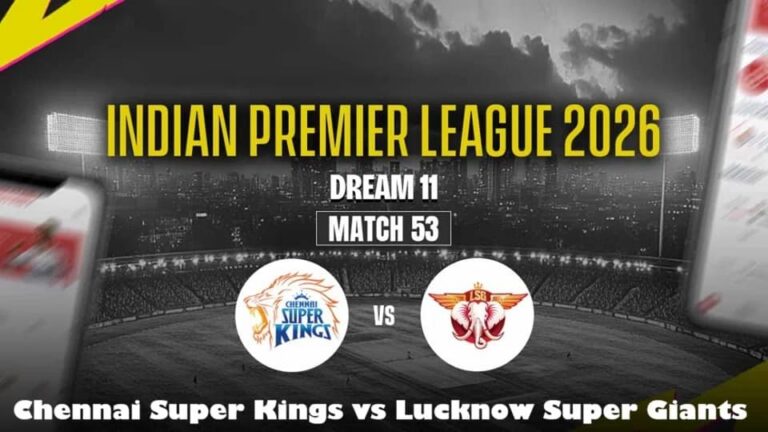CSK बनाम LSG IPL 2026: ड्रीम 11 प्रेडिक्शन, मैच प्रीव्यू और फैंटेसी टिप्स